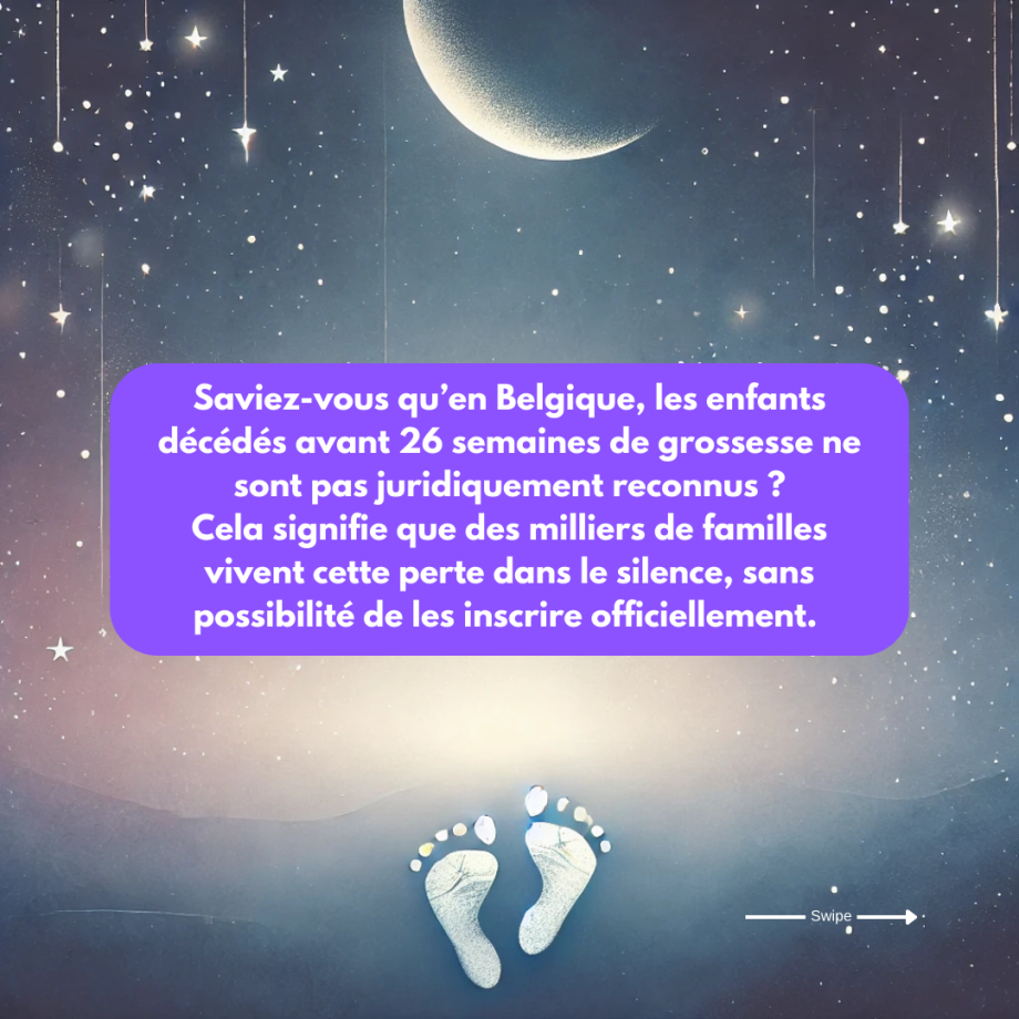 Saviez-vous_qu’en_Belgique,_les_enfants_décédés_avant_26_semaines_de_grossesse_ne_sont_pas_juridiquement_reconnus_Cela_signifie_que_des_milliers_de_familles_vivent_cette_perte_dans_le_silence,_sa.zip_-_1_.png